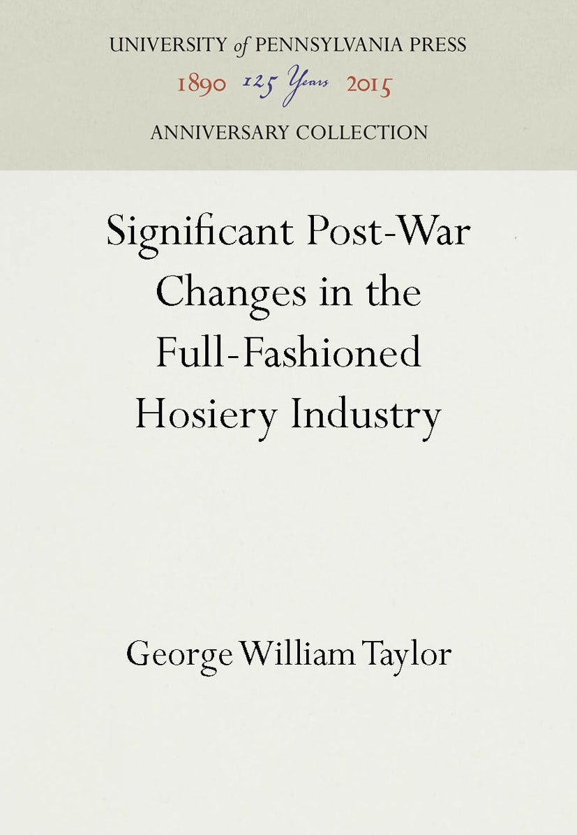Book cover image for Significant Post-War Changes in the Full-Fashioned Hosiery Industry ISBN: 9781512818987